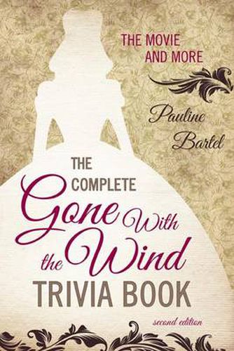 Cover image for The Complete Gone With the Wind Trivia Book: The Movie and More