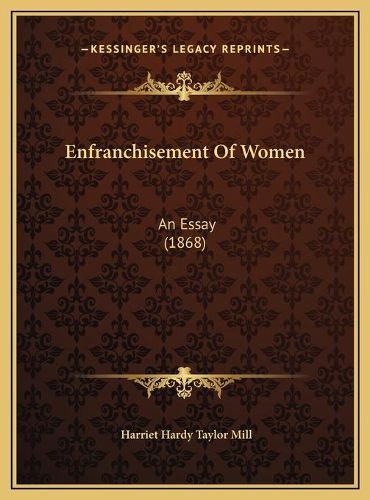 Cover image for Enfranchisement of Women: An Essay (1868)