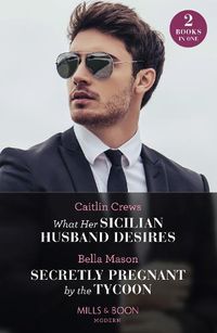 Cover image for What Her Sicilian Husband Desires / Awakened By Her Ultra-Rich Enemy: What Her Sicilian Husband Desires / Awakened by Her Ultra-Rich Enemy