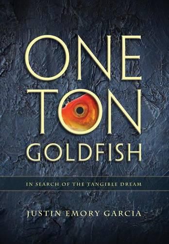 Cover image for One Ton Goldfish: In Search of the Tangible Dream