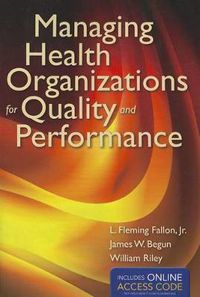 Cover image for Managing Health Organizations For Quality And Performance