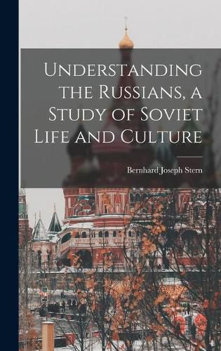 Cover image for Understanding the Russians, a Study of Soviet Life and Culture