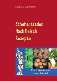 Cover image for Scheherazades Hackfleisch Rezepte: Ein Hauch von 1001 Nacht