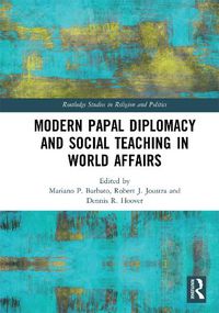 Cover image for Modern Papal Diplomacy and Social Teaching in World Affairs