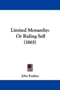 Cover image for Limited Monarchy: Or Ruling Self (1865)