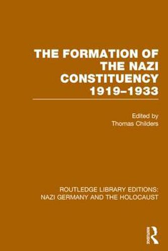 Cover image for The Formation of the Nazi Constituency 1919-1933 (RLE Nazi Germany & Holocaust)
