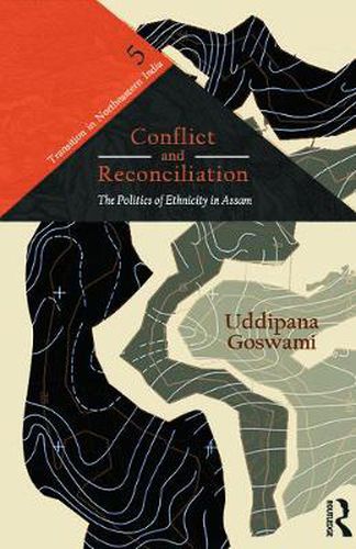 Cover image for Conflict and Reconciliation: The Politics of Ethnicity in Assam