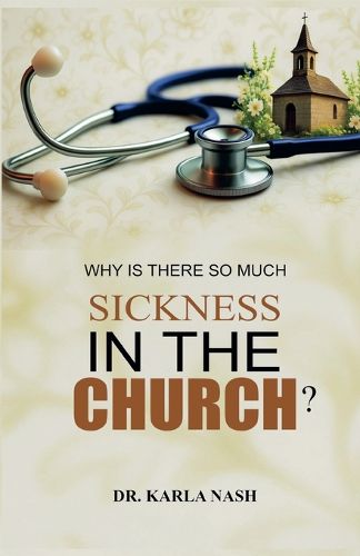 Cover image for Why Is There So Much Sickness In The Church?