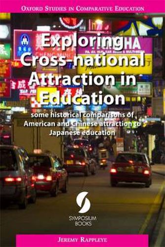 Cover image for Exploring Cross-National Attraction in Education: Some Historical Comparisons of American and Chinese Attraction to Japanese Education