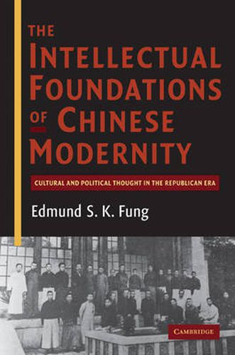 Cover image for The Intellectual Foundations of Chinese Modernity: Cultural and Political Thought in the Republican Era