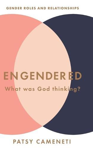 Engendered: What Was God Thinking? Gender Roles & Relationships