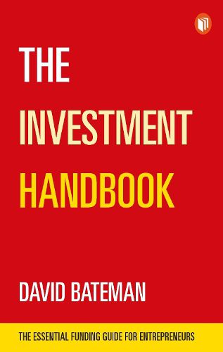 The Investment Handbook: A one-stop guide to investment, capital and business: The Essential Funding Guide for Entrepreneurs