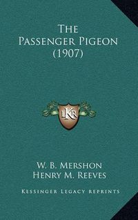 Cover image for The Passenger Pigeon (1907)