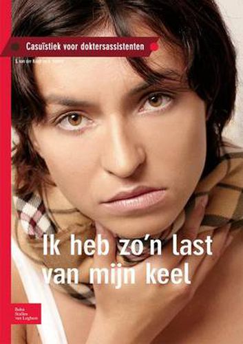 Cover image for Ik Heb Zo'n Last Van Mijn Keel: Casuistiek Voor Doktersassistenten