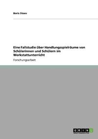 Cover image for Eine Fallstudie Uber Handlungsspielraume Von Schulerinnen Und Schulern Im Werkstattunterricht