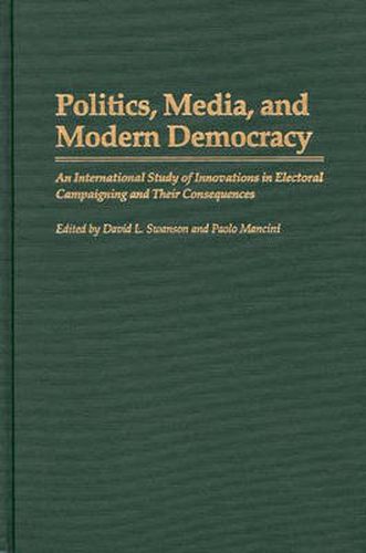 Politics, Media, and Modern Democracy: An International Study of Innovations in Electoral Campaigning and Their Consequences