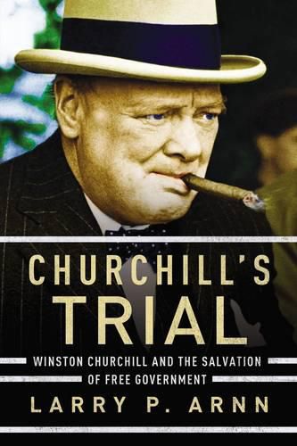 Cover image for Churchill's Trial: Winston Churchill and the Salvation of Free Government