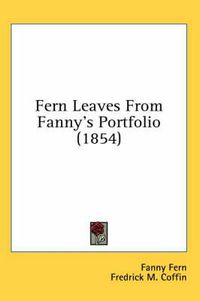 Cover image for Fern Leaves From Fanny's Portfolio (1854)