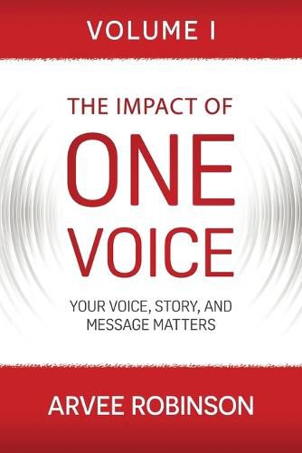 Cover image for The Impact of One Voice: Your Voice, Story, and Message Matters