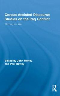 Cover image for Corpus-Assisted Discourse Studies on the Iraq Conflict: Wording the War