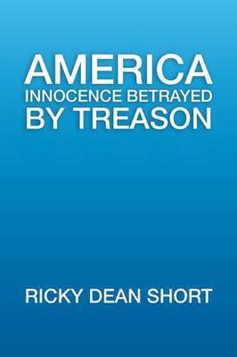 Cover image for America Innocence Betrayed By Treason
