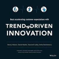 Cover image for Trend-Driven Innovation: Beat Accelerating Customer Expectations