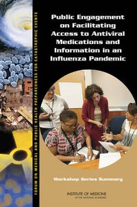 Cover image for Public Engagement on Facilitating Access to Antiviral Medications and Information in an Influenza Pandemic: Workshop Series Summary