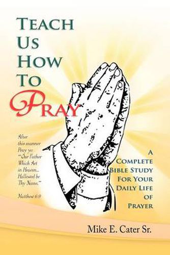 Cover image for Teach Us How to Pray: A Complete Bible Study for Your Daily Life of Prayer