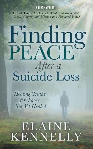Cover image for Finding Peace After a Suicide Loss: Healing Truths for Those Not Yet Healed