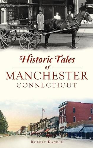 Cover image for Historic Tales of Manchester, Connecticut