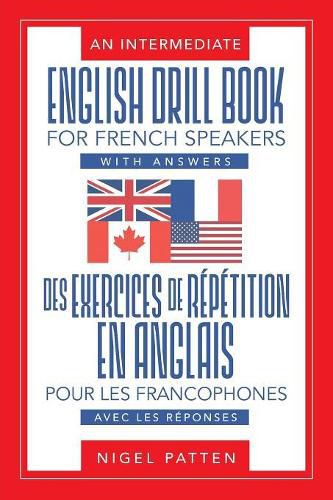 Cover image for An Intermediate English Drill Book for French Speakers, with Answers: Des exercices de repetition en anglais pour les francophones, avec les reponses