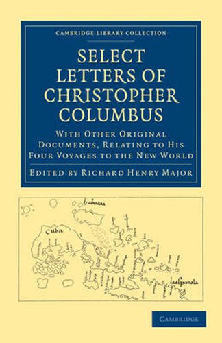 Select Letters of Christopher Columbus: With Other Original Documents, Relating to his Four Voyages to the New World