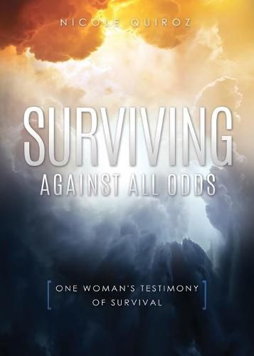 Cover image for Surviving Against All Odds: One Woman's Testimony of Survival