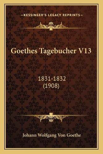 Cover image for Goethes Tagebucher V13: 1831-1832 (1908)