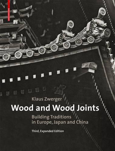 Cover image for Wood and Wood Joints: Building Traditions of Europe, Japan and China