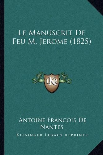 Cover image for Le Manuscrit de Feu M. Jerome (1825)