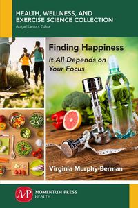 Cover image for Finding Happiness: It All Depends on Your Focus