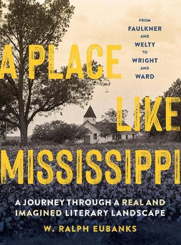 Cover image for Place Like Mississippi: A Journey Through a Real and Imagined Literary Landscape