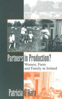 Cover image for Partners in Production?: Women, Farm, and Family in Ireland