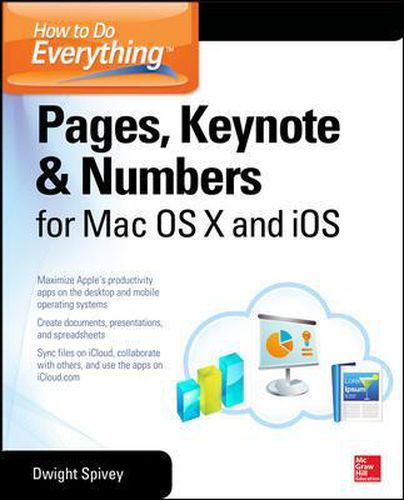 Cover image for How to Do Everything: Pages, Keynote & Numbers for OS X and iOS