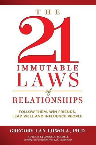 Cover image for The 21 Immutable Laws of Relationships: Follow Them, Win Friends, Lead Well and Influence People