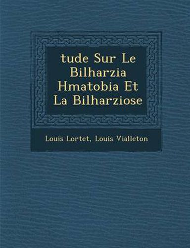 Cover image for Tude Sur Le Bilharzia H Matobia Et La Bilharziose