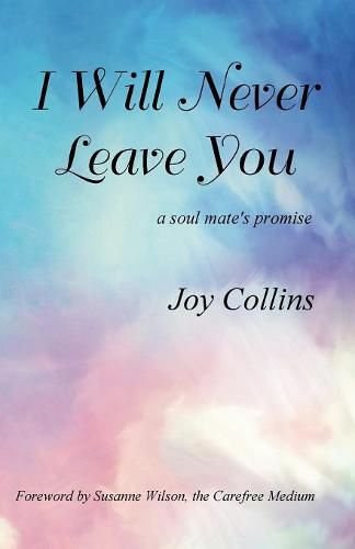 Cover image for I Will Never Leave You: a soul mate's promise