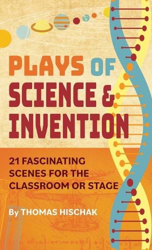 Cover image for Plays of Science & Invention: 21 Fascinating Scenes for the Classroom or Stage