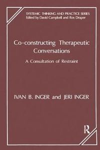 Cover image for Co-Constructing Therapeutic Conversations: A Consultation of Restraint