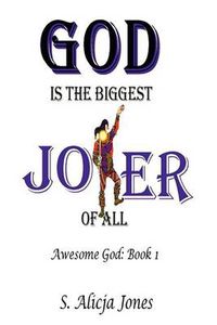Cover image for God Is the Biggest Joker of All: Awesome God: Book I