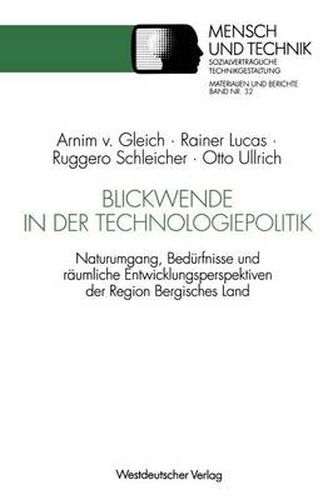Cover image for Blickwende in der Technologiepolitik: Naturumgang, Bedurfnisse und raumliche Nahe - Ausgangspunkte fur Entwicklungsperspektiven der Region Bergisches Land