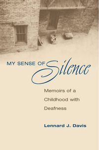 Cover image for My Sense of Silence: Memoirs of a Childhood with Deafness