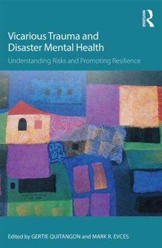 Cover image for Vicarious Trauma and Disaster Mental Health: Understanding Risks and Promoting Resilience