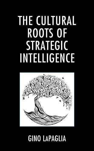 Cover image for The Cultural Roots of Strategic Intelligence